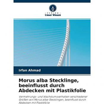 Morus alba Stecklinge, beeinflusst durch Abdecken mit Plastikfolie: Vermehrungs