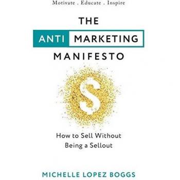 Boggs, Michelle Lopez: The Anti-Marketing Manifesto