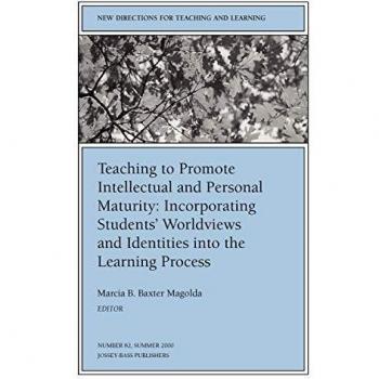 Teaching to Promote Intellectual and Personal Maturity: Incorporating Students' Worldviews and Identities into the Learning Process: New Directions ...
