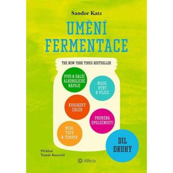 Katz Sandor Ellix: UmÄnÃ­ fermentace II. Pivo a dalÅ¡Ã­ alkoholickÃ© nÃ¡poje, kvÃ¡skovÃ½ chlÃ©b, miso,