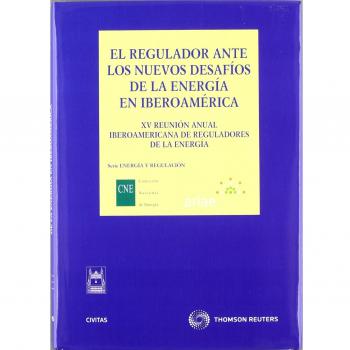 El regulador ante los nuevos desafíos de la energía en Iberoamérica