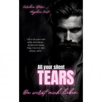 All Your Silent Tears (Dark Mafia Romance): Du Wirst Mich Lieben. (New York Mafia)