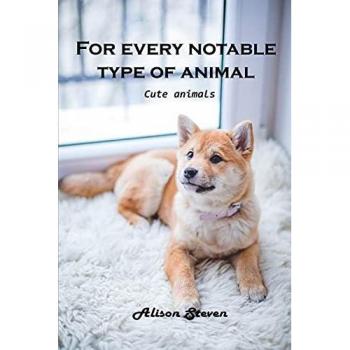 Alison Steven: For Every Notable Type of Animal