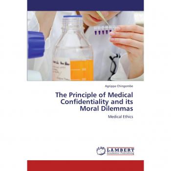 Chingombe, Agrippa: The Principle of Medical Confidentiality and its Moral Dilemmas