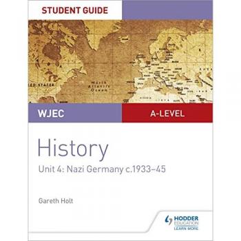Gareth Holt WJEC A-level History Student Guide Unit 4: Nazi Germany c.1933-1945