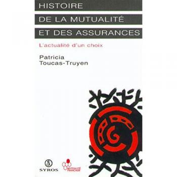 Histoire de la mutualité et des assurances. L'actualité d'un choix