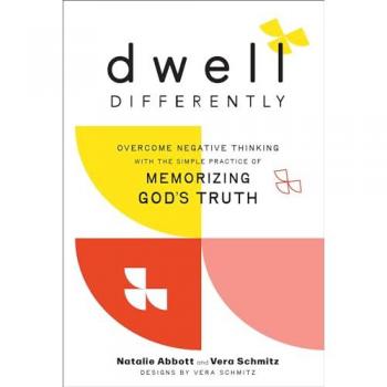 Dwell Differently : Overcome Negative Thinking with the Simple Practice of Memorizing God's Truth