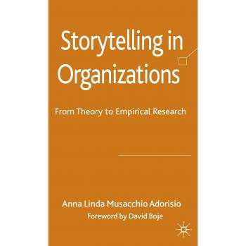 Storytelling In Organizations: From Theory To Empirical Research
