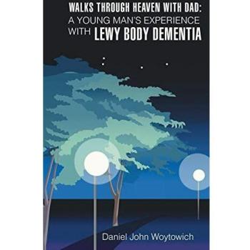Walks through Heaven with Dad: A Young Man's Experience with Lewy Body Dementia