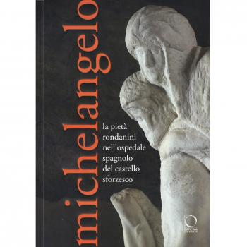 Michelangelo. La Pietà Rondanini nell'Ospedale Spagnolo del Castello Sforzesco