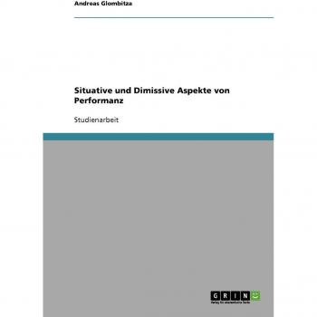 Situative und Dimissive Aspekte von Performanz
