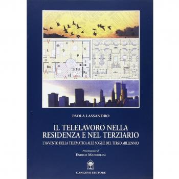 Il telelavoro nella residenza e nel terziario. L'avvento della telematica alle soglie del terzo millennio