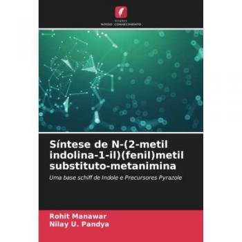 Manawar, Rohit: Síntese de N-(2-metil indolina-1-il)(fenil)metil substituto-metanimina