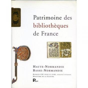 PATRIMOINE DES BIBLIOTHEQUES DE FRANCE. Tome 9, Haute-Normandie, Basse-Normandie (Bib. France)