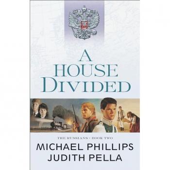 A House Divided by Michael Phillips & Judith Pella