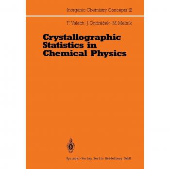 Crystallographic Statistics in Chemical Physics: An Approach To Statistical Evaluation Of Internuclear Distances In Transition Element Compounds ... (Inorganic Chemistry Concepts, 12, Band 12)