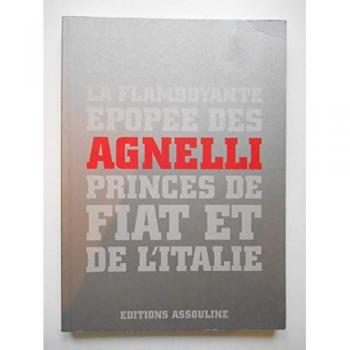 La flamboyante épopée des Agnelli, princes de Fiat et de l'Italie