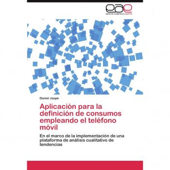 Aplicación para la definición de consumos empleando el teléfono móvil: En el marco de la implementación de una plataforma de análisis cualitativo de tendencias