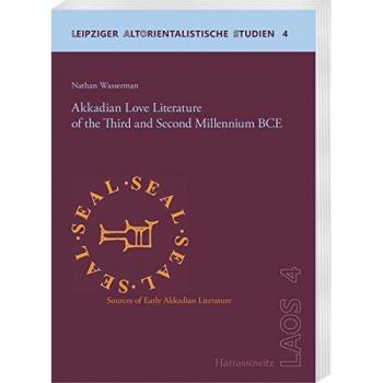 Akkadian Love Literature of the Third and Second Millennium BCE