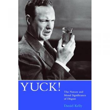 Yuck!: The Nature and Moral Significance of Disgust