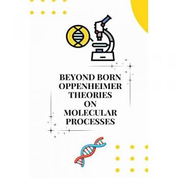 Beyond born oppenheimer theories on molecular processes