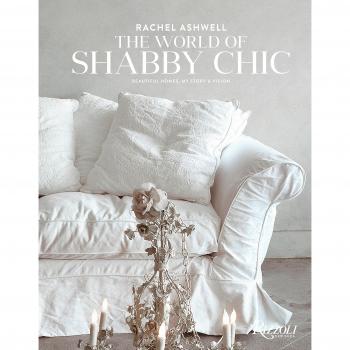 The World of Shabby Chic: Beautiful ..., Rachel Ashwell