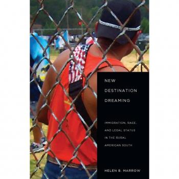 New Destination Dreaming: Immigration, Race, and Legal Status in the Rural American South Helen B. Marrow