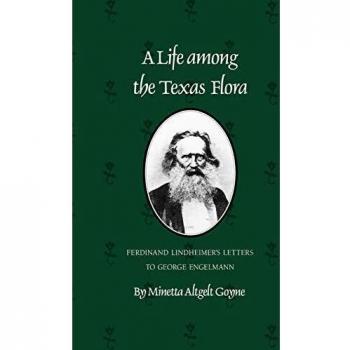 A Life Among the Texas Flora: Ferdinand Lindheimer's Letters to George Engelmann