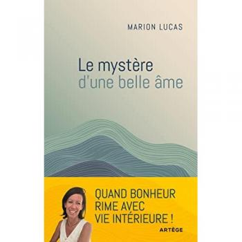 Marion Lucas Le Mystère D'Une Belle Âme: Quand Bonheur Rime Avec Paix Intérieure
