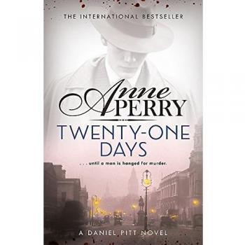 Anne Perry Twenty-One Days: Daniel Pitt Mystery 1