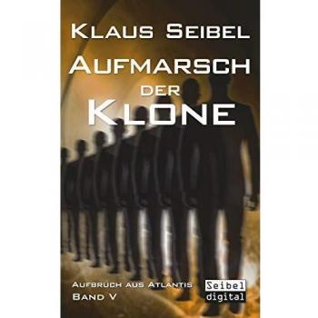 Klaus Seibel Aufmarsch Der Klone (Aufbruch Aus Atlantis)