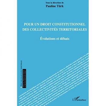 Droit Constitutionnel des Collectivités Territoriales : Évolutions et Débats