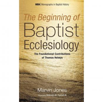 Jones, Marvin: The Beginning of Baptist Ecclesiology