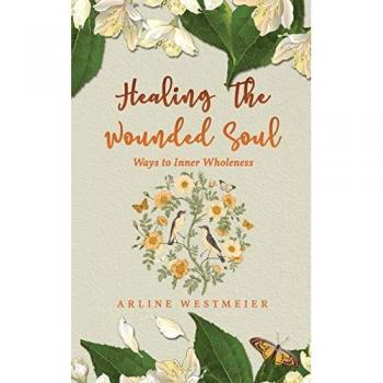 Healing the Wounded Soul: Ways to Inner Wholeness