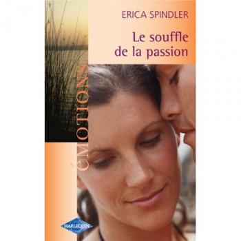 Le souffle de la passion Erica Spindler Harlequin