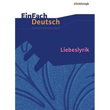 Liebeslyrik. EinFach Deutsch Unterrichtsmodelle