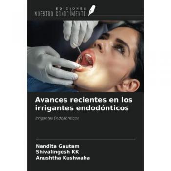 Avances recientes en los irrigantes endodónticos: Irrigantes Endodónticos