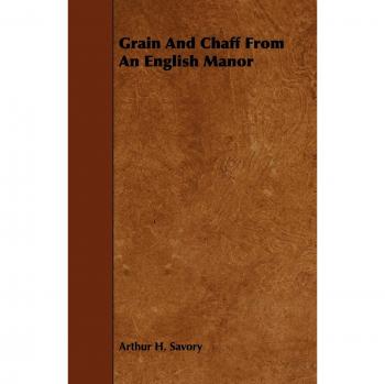 Grain and Chaff from an English Manor
