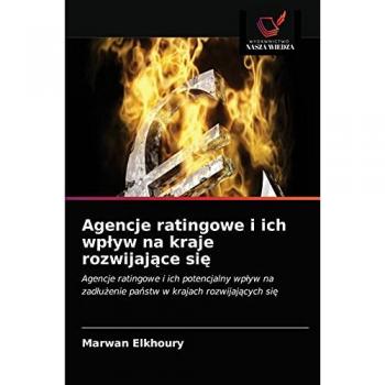 Agencje ratingowe i ich wpływ na kraje rozwijające się: Agencje ratingowe i ich potencjalny wpływ na zadłużenie państw w krajach rozwijających się: ... zad¿u¿enie pa¿stw w krajach rozwijaj¿cych si¿