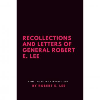 Recollections and Letters of General Robert E. Lee