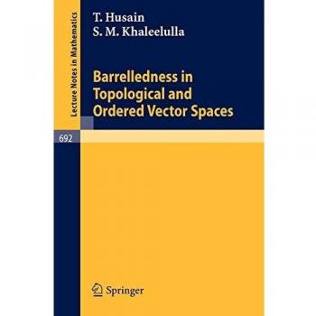 Barrelledness in Topological and Ordered Vector Spaces (Lecture Notes in Mathematics, 692, Band 692)
