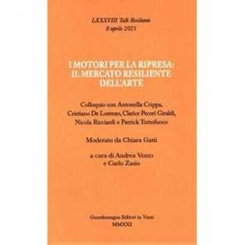 I motori per la ripresa: il mercato resiliente dell'arte. Colloquio con Antonella Crippa, Cristiano De Lorenzo, Clarice Pecori Giraldi, Nicola Ricciardi e Patrick Tuttofuoco
