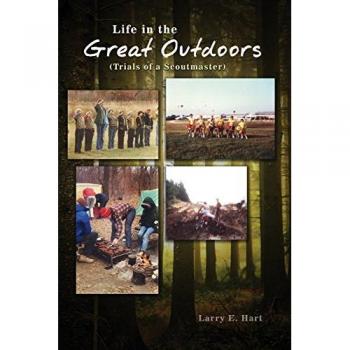 Life in the Great Outdoors: (Trials of a Scoutmaster)