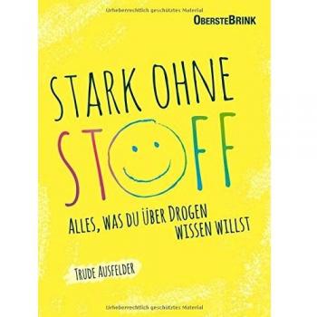 Trude Ausfelder Stark Ohne Stoff: Alles, Was Du Über Drogen Wissen Willst