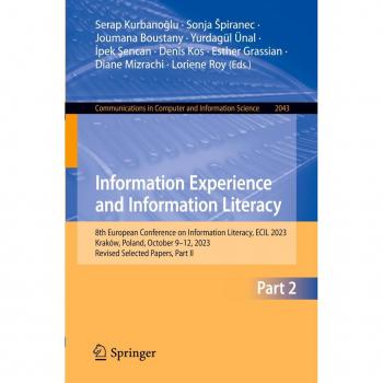 Information Experience and Information Literacy: 8th European Conference on Information Literacy, ECIL 2023, Kraków, Poland, October 9–12, 2023, ... and Information Science, 2043, Band 2043)