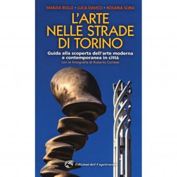 L'arte nelle strade di Torino. Guida e scoperta dell'arte moderna e contemporanea in città