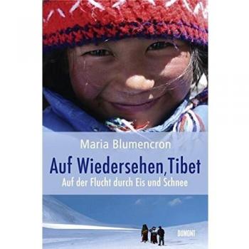Auf Wiedersehen, Tibet: Auf der Flucht durch Eis und Schnee