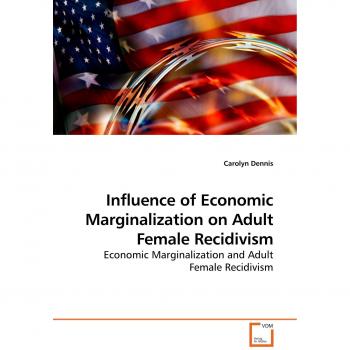 Influence of Economic Marginalization on Adult Female Recidivism