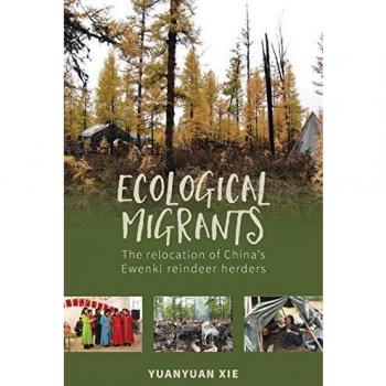 Ecological Migrants: The Relocation of China's Ewenki Reindeer Herders