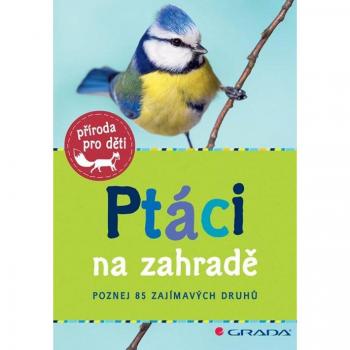 PtÃ¡ci na zahradÄ – Poznej 85 zajÃ­mavÃ½ch druhÅ¯